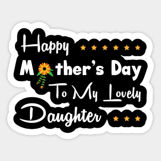 Happy mother’s day to my lovely daughter Sticker